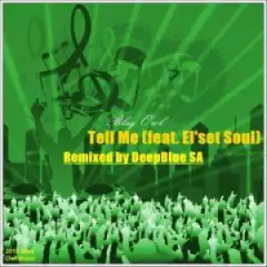 Blaq Owl - Tell Me (deepblue Sa Remix) Ft. El’set Soul